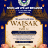 Keluarga Besar YPK Air Kenanga Mengucapkan Selamat Hari Raya Waisak 31 Mei 2026